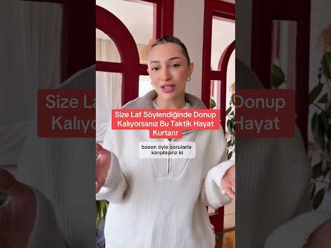 Size Laf Söylendiğinde Donup Kalıyorsanız Bu Taktik Hayat Kurtarır!
