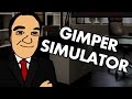 GIMPER SIMULATOR (THE GAME) #01