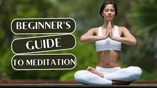 Beginner's Guide to Meditation   Find Inner Peace and Serenity