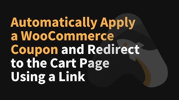 Automatically Apply a WooCommerce Coupon and Redirect to the Cart Page Using a Link