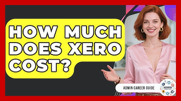 How Much Does Xero Cost? - Admin Career Guide