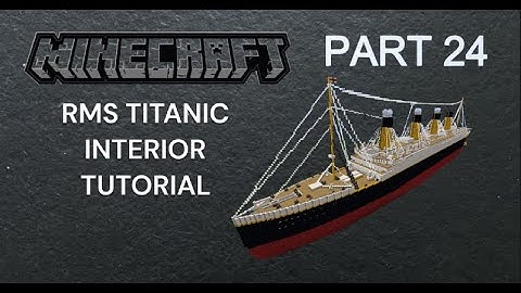 MINECRAFT RMS TITANIC INTERIOR TUTORIAL PART 24