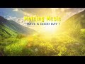 THE BEST GOOD MORNING MUSIC - Wake Up Happy - Positive Music For Meditation, Yoga, Healing, Relax