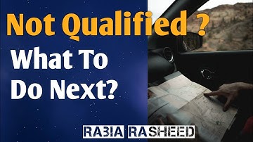 Not Qualified? What to do Next? Css Pms | Rabia Rasheed