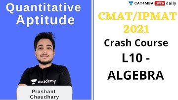 CMAT & IPMAT CRASH COURSE | L10 ALGEBRA | PRASHANT CHAUDHARY