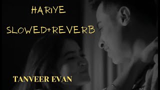 Hariye slowed + reverb  #TANVEER EVAN #HARIYE Resimi
