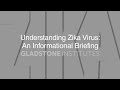 Understanding Zika Virus: An Informational Briefing at the Gladstone Institutes