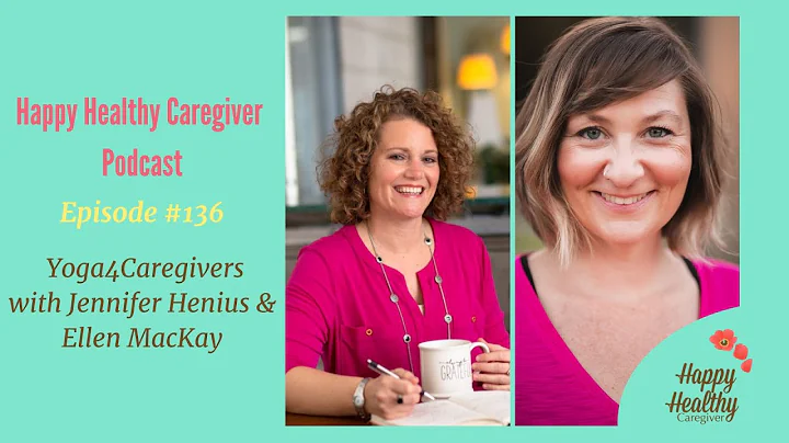 Yoga4Caregivers with Jennifer Henius & Ellen MacKa...