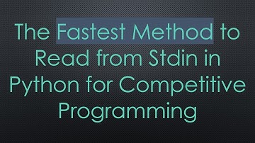 The Fastest Method to Read from Stdin in Python for Competitive Programming