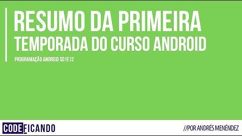 Programação Android - Resumo da primeira temporada