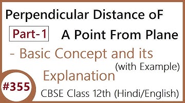 #355 Part- 1 | Perpendicular Distance of A Point From Plane | CBSE Class 12 (Hindi/English)