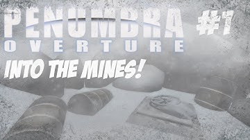 INTO THE MINES! | PENUMBRA: OVERTURE | PART 1