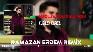 Kubilay Karça - Defoluyorum Kalbinden (Ramazan Erdem Remix) Resimi