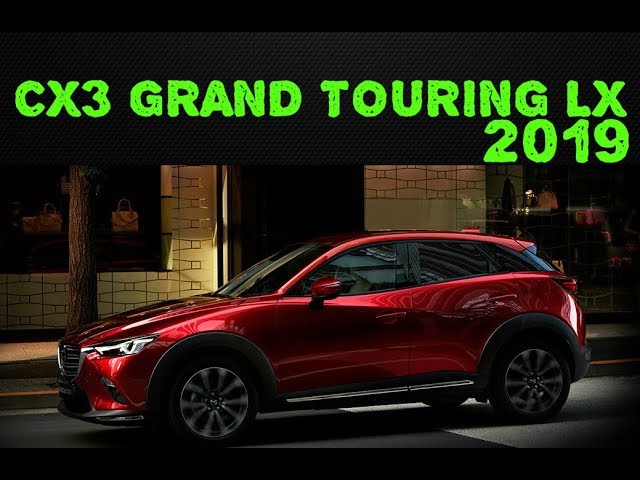  Mazda CX3 Grand Touring LX 2019 - YouTube