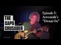 Capo Crusader, Episode 5: Aerosmith's "Dream On"