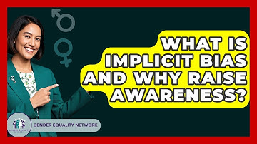 What Is Implicit Bias And Why Raise Awareness? - Gender Equality Network