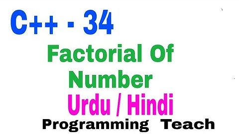 Factorial of a Number C++ ||Function details Example and dryrun Urdu/Hindi(Jawad Aslam)