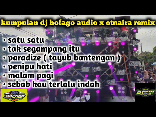 Kumpulan dj bofago audio x otnaira remix viral class=