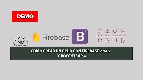Demo: Como Crear un CRUD con Firebase 7.14.2 y Bootstrap 4