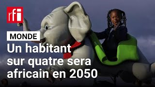 Un Habitant Sur Quatre Sera Africain En 2050 Le Grand Défi Démographique Rfi