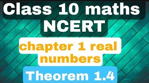 Theorem 1.4 chapter 1 real numbers class 10 maths NCERT