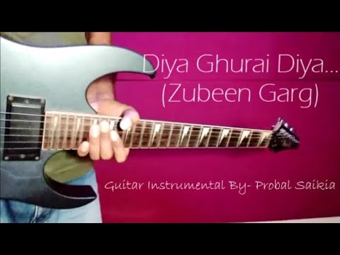 Diya Ghurai Diya  Zubeen garg  Guitar instrumental by  Probal Saikia