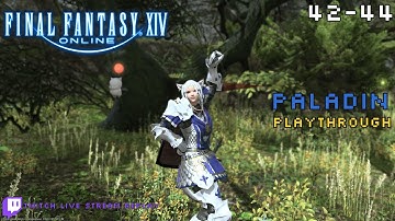 Final Fantasy XIV: Paladin Playthrough - 42-44 - Full Stream