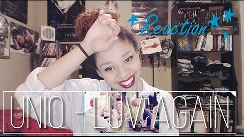 UNIQ - LUV AGAIN | MV REACTION