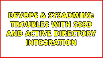 DevOps & SysAdmins: Troubles with sssd and Active Directory Integration