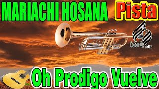Video thumbnail of "OH PRODIGO VUELVE pista \\ MARIACHI HOSANA"
