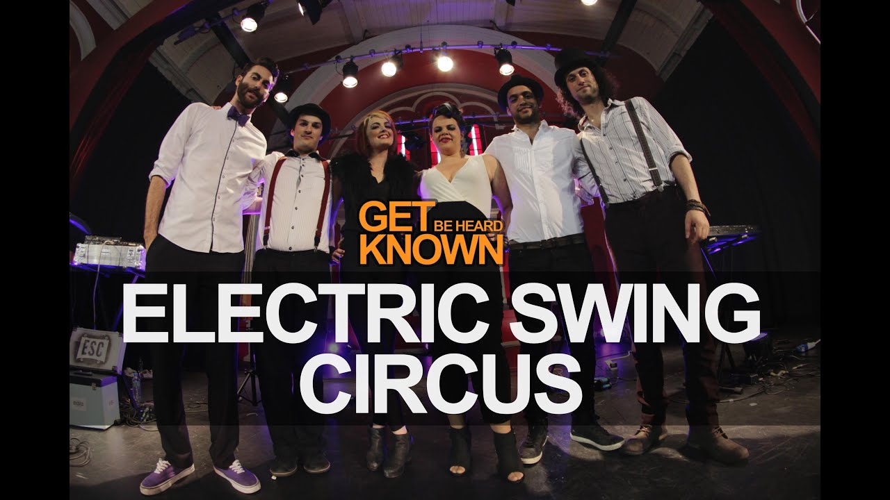 Get Known Be Heard - The Electric Swing Circus - YouTube