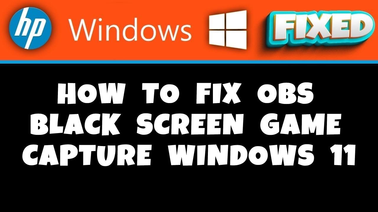 HP Laptop - how to fix obs black screen game capture windows 11 - YouTube