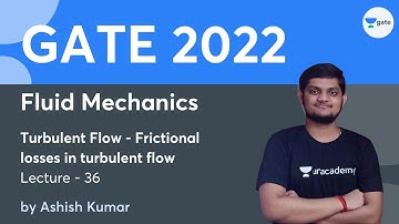 Turbulent Flow - Frictional losses in turbulent flow | Lec 36 | Fluid Mechanics | Ashish Kumar