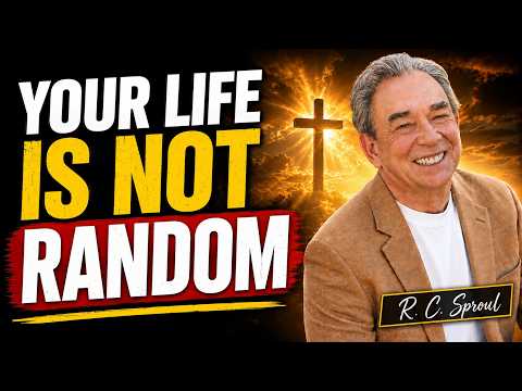 NOTHING IN YOUR LIFE HAPPENS BY ACCIDENT | R.C Sproul
