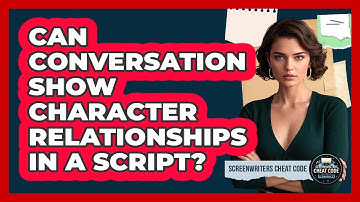 Can Conversation Show Character Relationships In A Script?