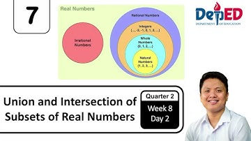 Union and Intersection of Subsets of Real Numbers | Grade 7 Mathematics | Q2 W8 D2