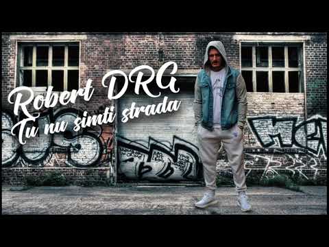 Robert DRG - Tu nu simti strada
