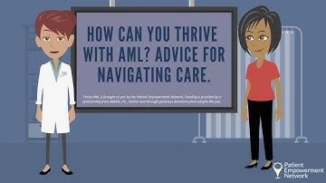 How Can You Thrive With AML? Advice for Navigating Care.