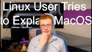 Linux user tries to explain MacOS and why it does what it does