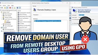 How To Remove Domain User From Remote Desktop Users Group Using Group Policy on Windows Server 2025