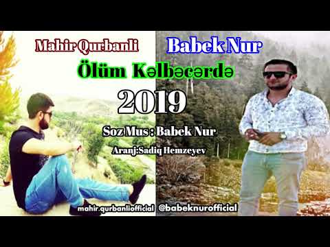 Babek Nur & Mahir Qurbanli -  Olum Kelbecerde 2019