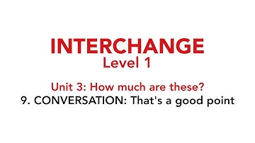Interchange Level 1 - Unit 3: 9. CONVERSATION: That