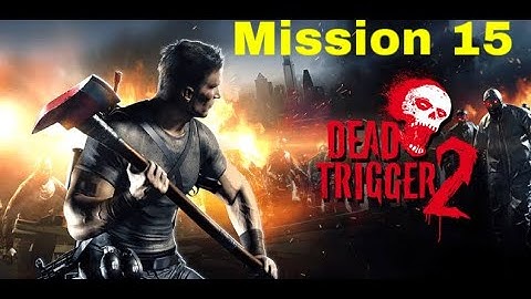 Dead Trigger 2 Mission 15 Walkthrough gameplay  - Mission 15