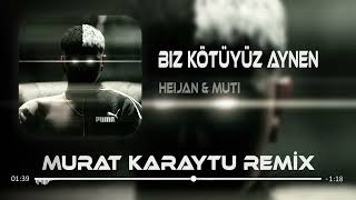 Heijan & Muti - Biz Kötüyüz Aynen ( YTMUSIC15 Remix) Resimi