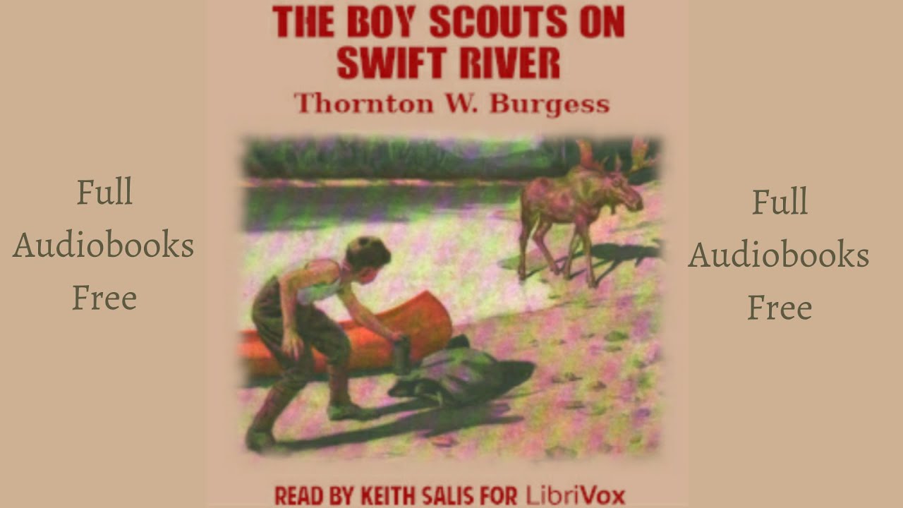 Full Audiobook - The Boy Scouts On Swift River, Full Audiobooks Free; Free Audiobook.