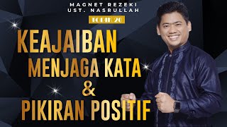 KEAJAIBAN REZEKI MENJAGA KATA & PIKIRAN POSITIF (Topik 20) | Magnet Rezeki Ust. Nasrullah