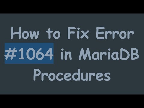 How to Fix Error # 1064 in MariaDB Procedures