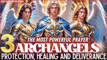 🙏 LISTEN FOR 7 DAYS TO THIS PRAYER OF THE 3 ARCHANGELS - GREAT MIRACLES WILL HAPPEN!