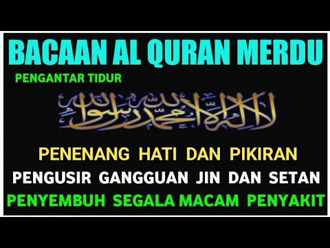 BACAAN AL QURAN PENGANTAR TIDUR SURAT AN - NAHL PENENANG HATI DAN