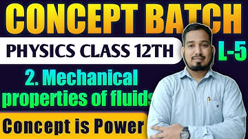 Lecture -5 Mechanical Properties of fluids Physics Class 12th #Conceptbatch New Indian era HSC Board